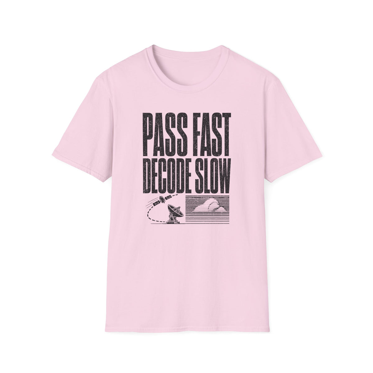 Pass Fast Decode Slow T-Shirt