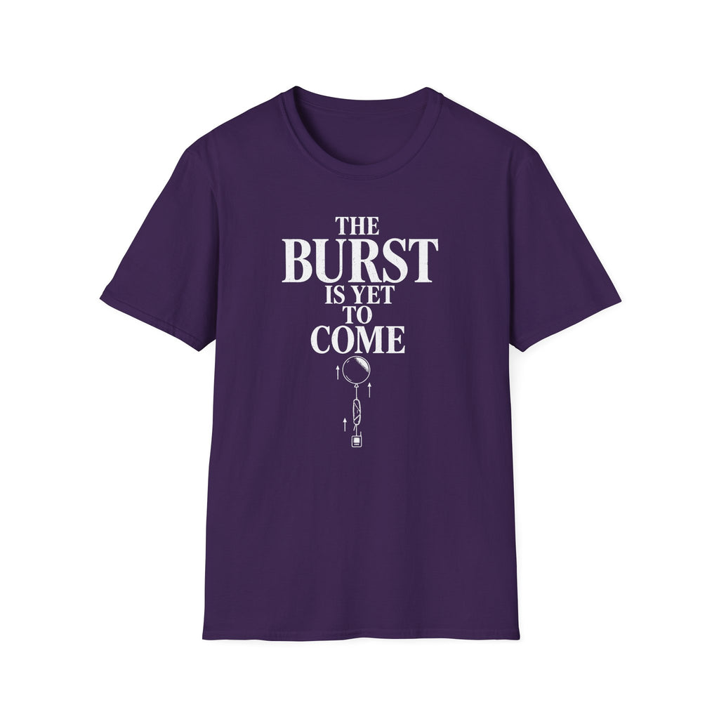 The Burst Is yet to Come T-Shirt
