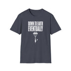 Down to Earth, Eventually T-Shirt