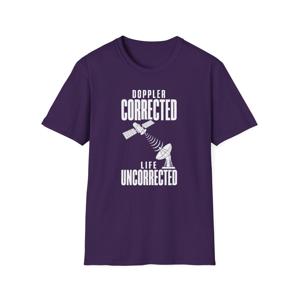Doppler Corrected Life Uncorrected T-Shirt
