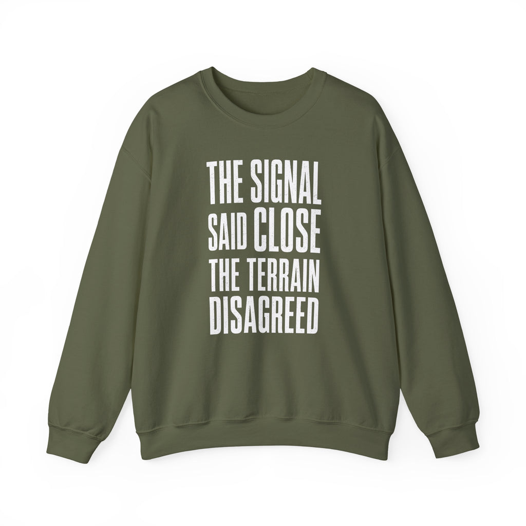 The Signal Said Close the Terrain Disagreed Crewneck