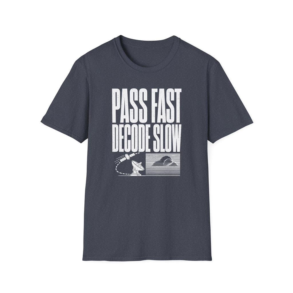 Pass Fast Decode Slow T-Shirt