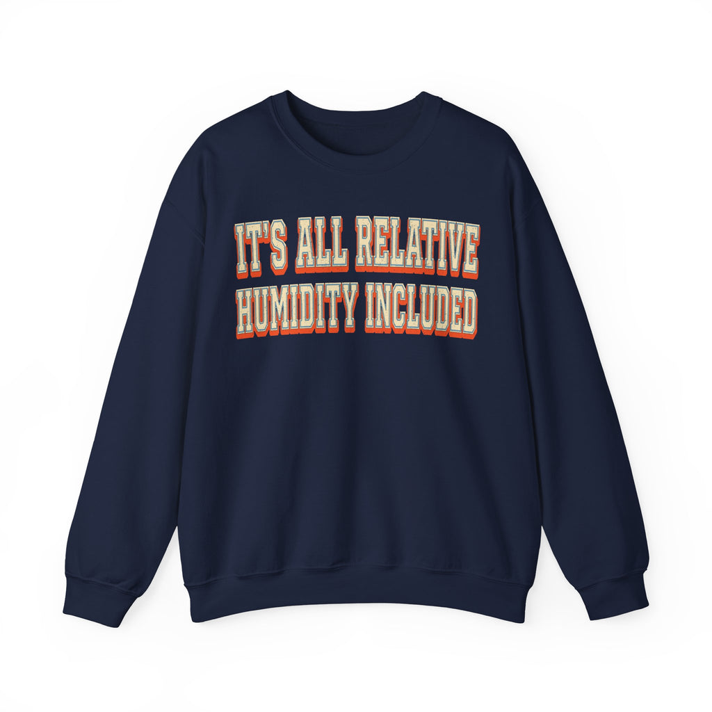 It's All Relative Humidity Included Crewneck