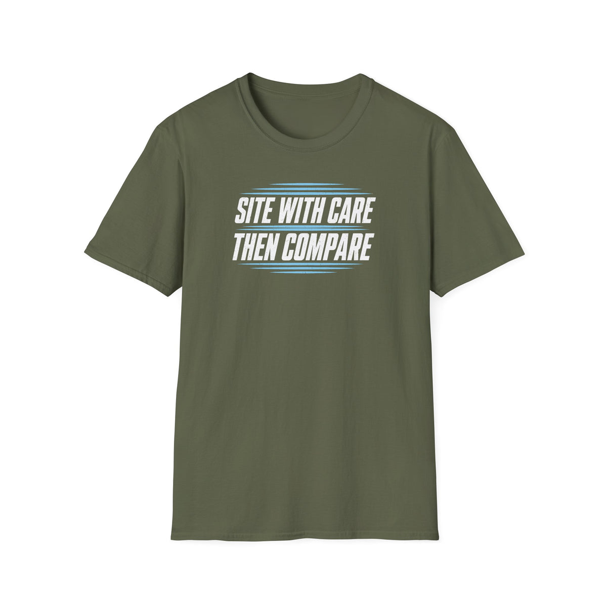 Site with Care Then Compare T-Shirt