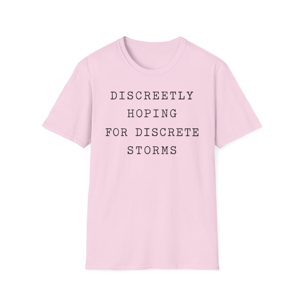 Discreetly Hoping for Discrete Storms T-Shirt