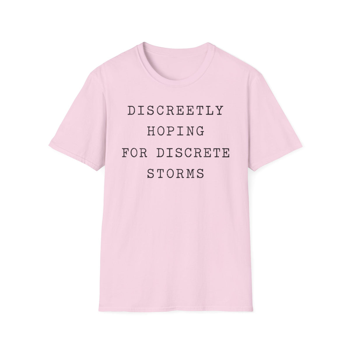 Discreetly Hoping for Discrete Storms T-Shirt