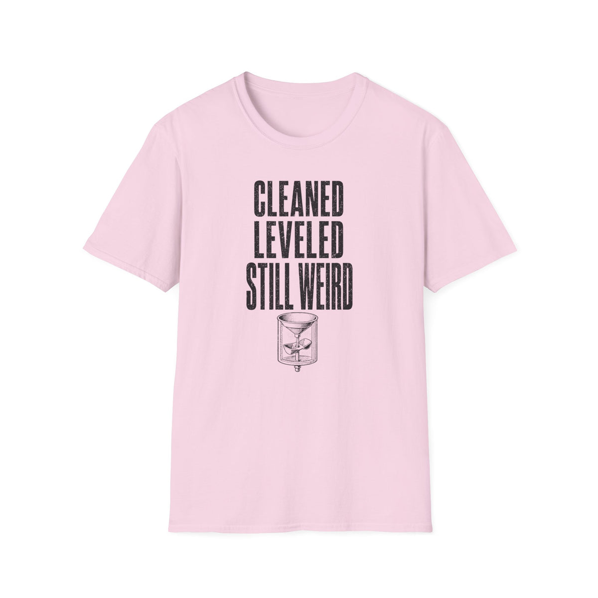 Cleaned Leveled Still Weird T-Shirt