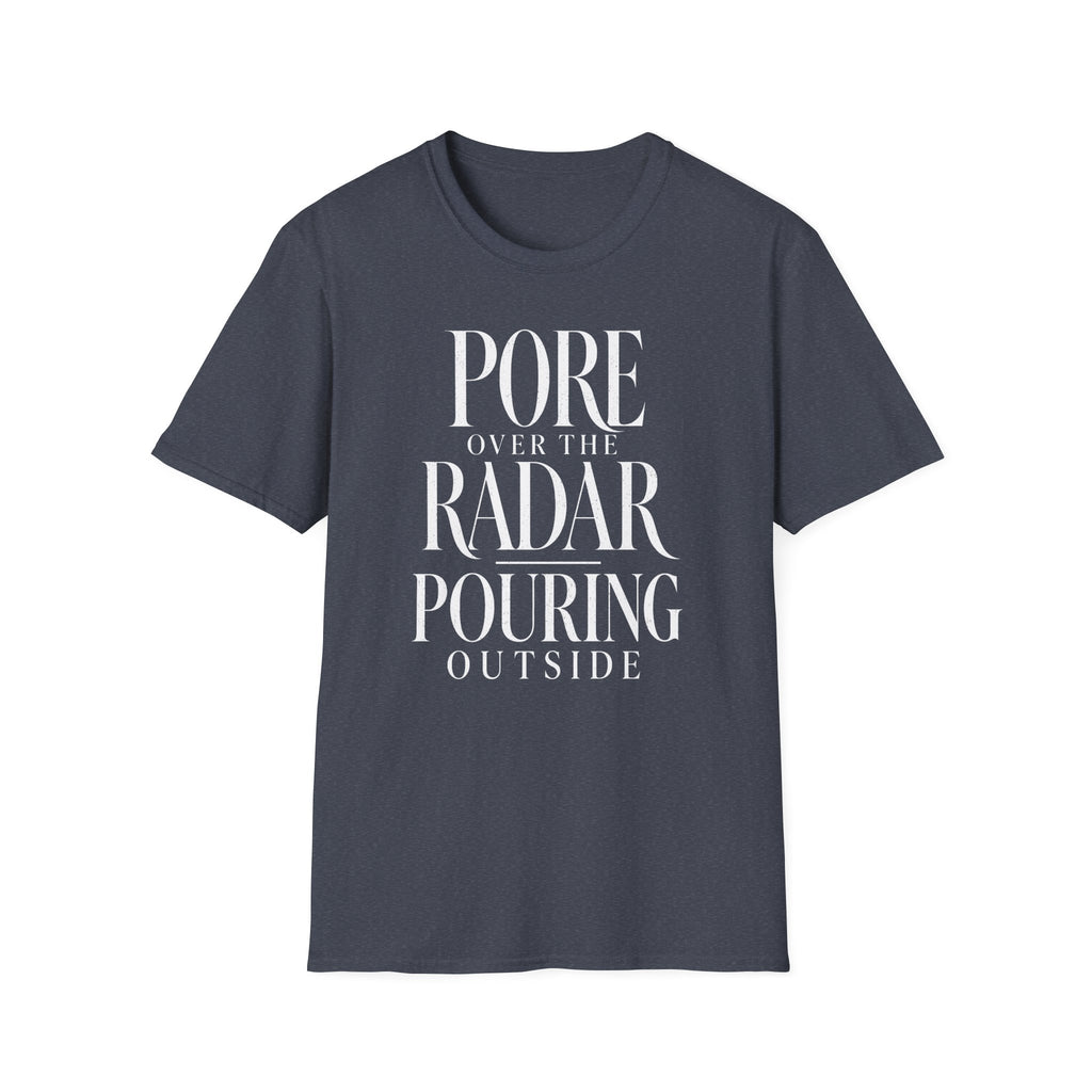Pore Over the Radar Pouring Outside T-Shirt