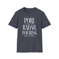 Pore Over the Radar Pouring Outside T-Shirt