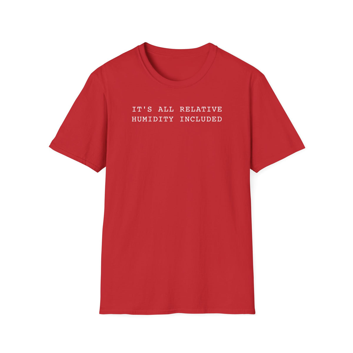 It's All Relative Humidity Included T-Shirt