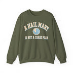 A Hail Mary Is Not a Chase Plan Crewneck