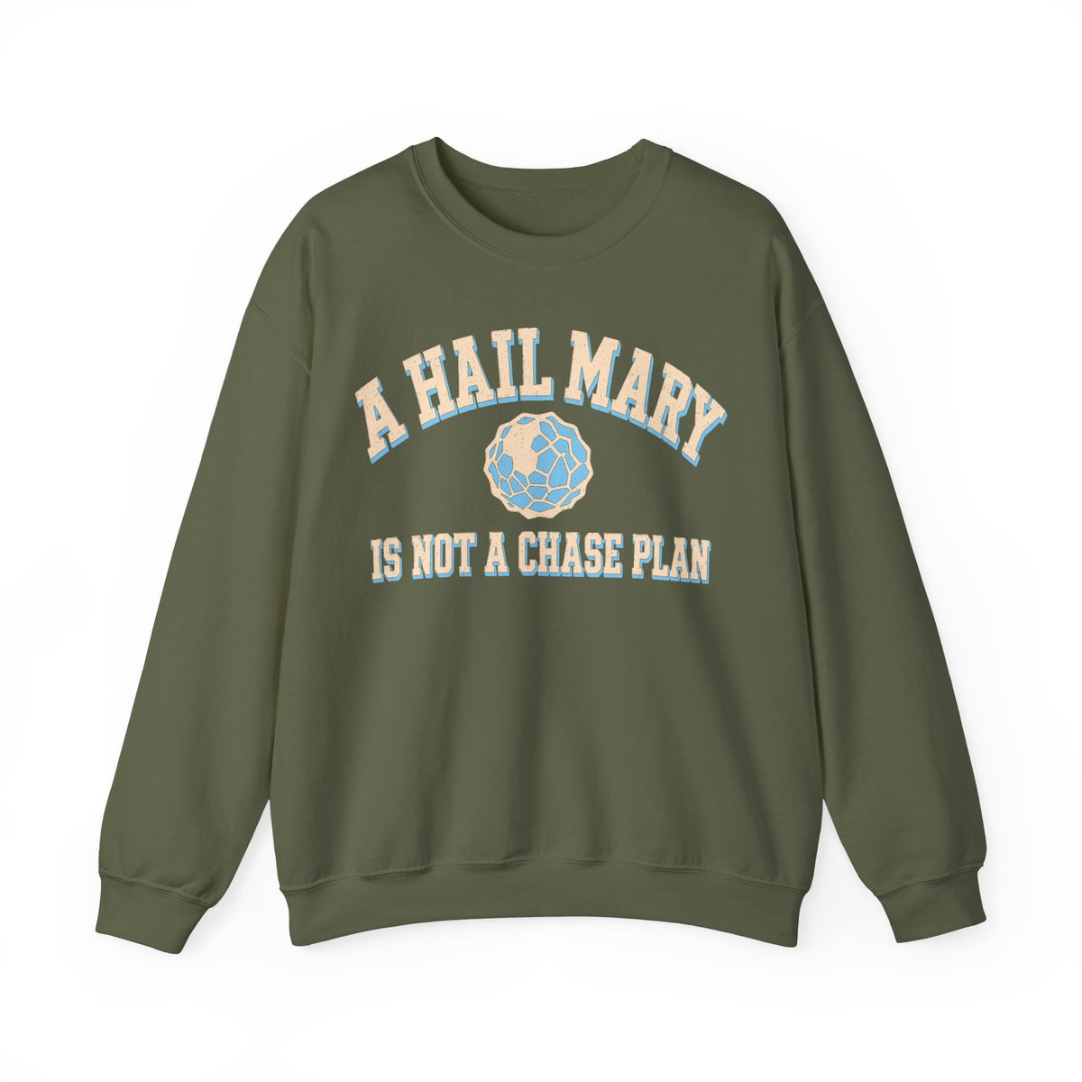 A Hail Mary Is Not a Chase Plan Crewneck
