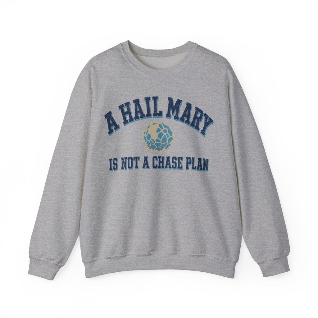 A Hail Mary Is Not a Chase Plan Crewneck