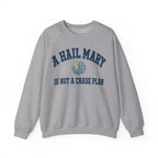 A Hail Mary Is Not a Chase Plan Crewneck