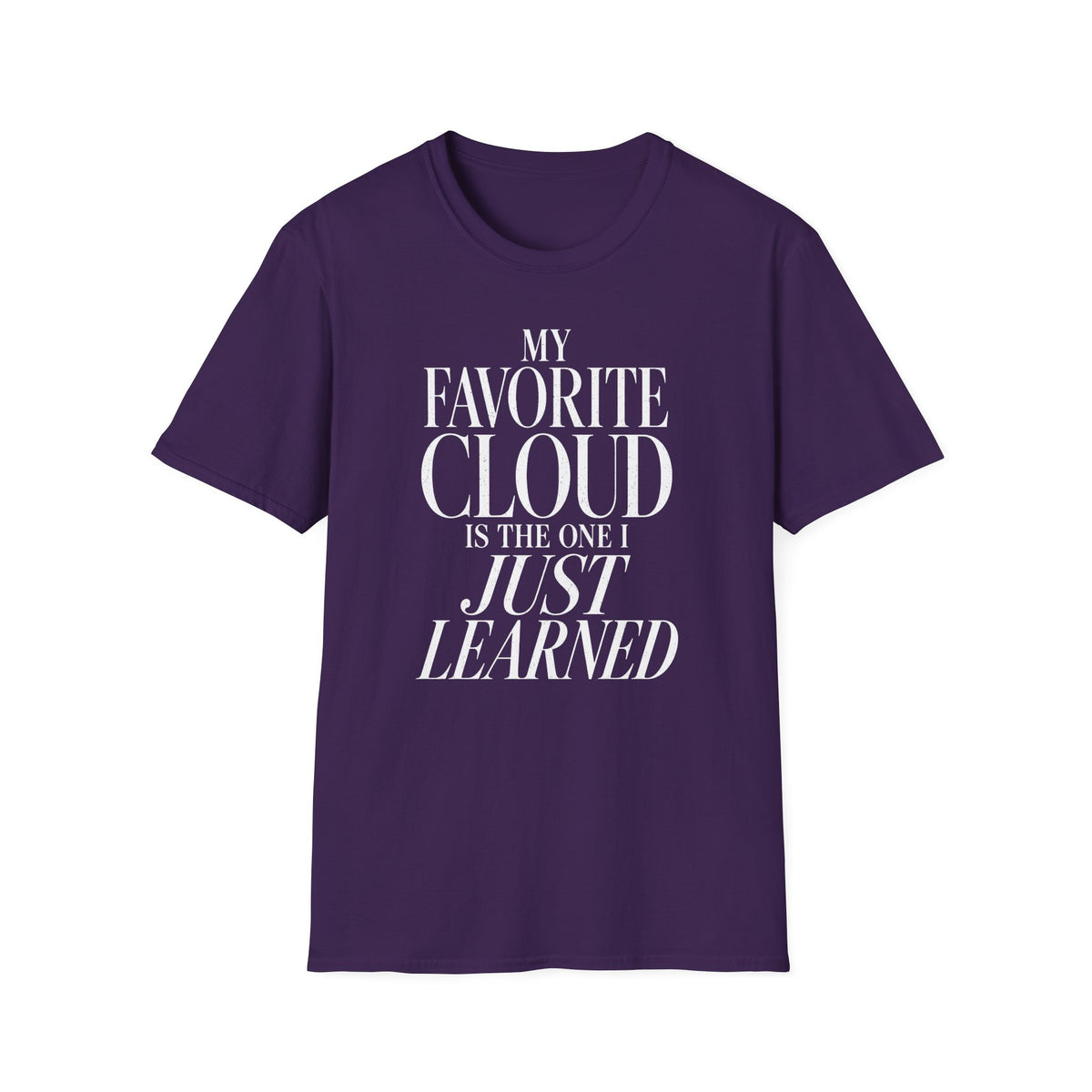 My Favorite Cloud Is the One I Just Learned T-Shirt