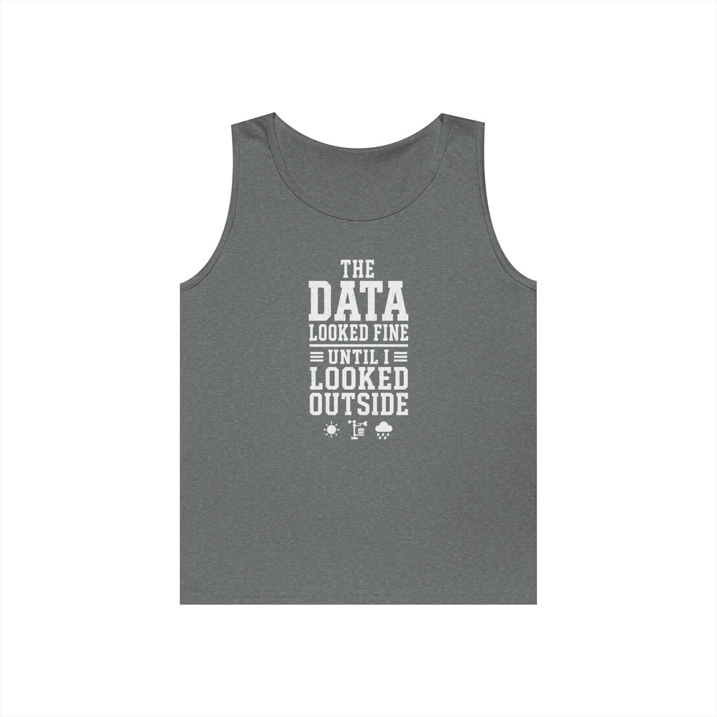 The Data Looked Fine Until I Looked Outside Tank Top