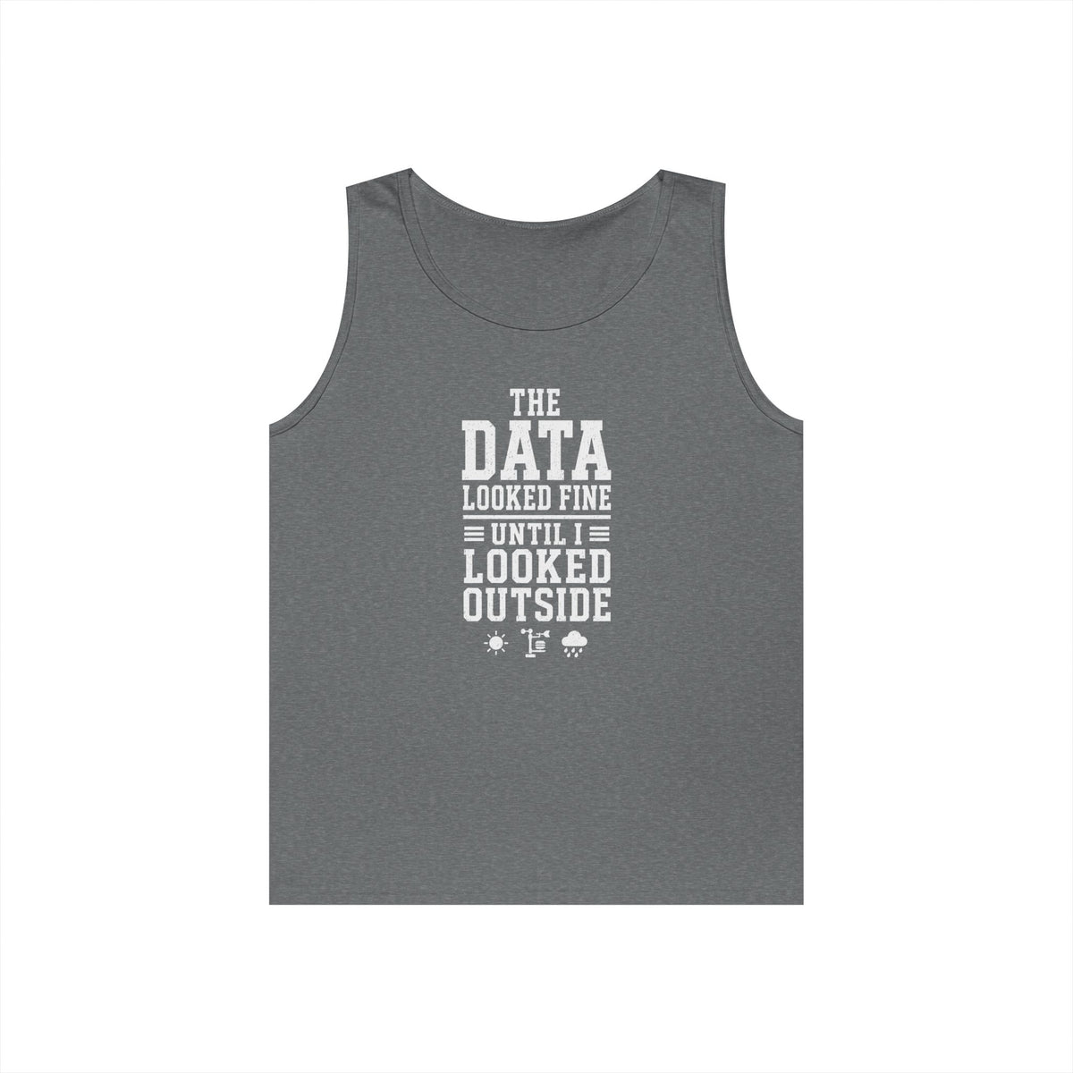 The Data Looked Fine Until I Looked Outside Tank Top