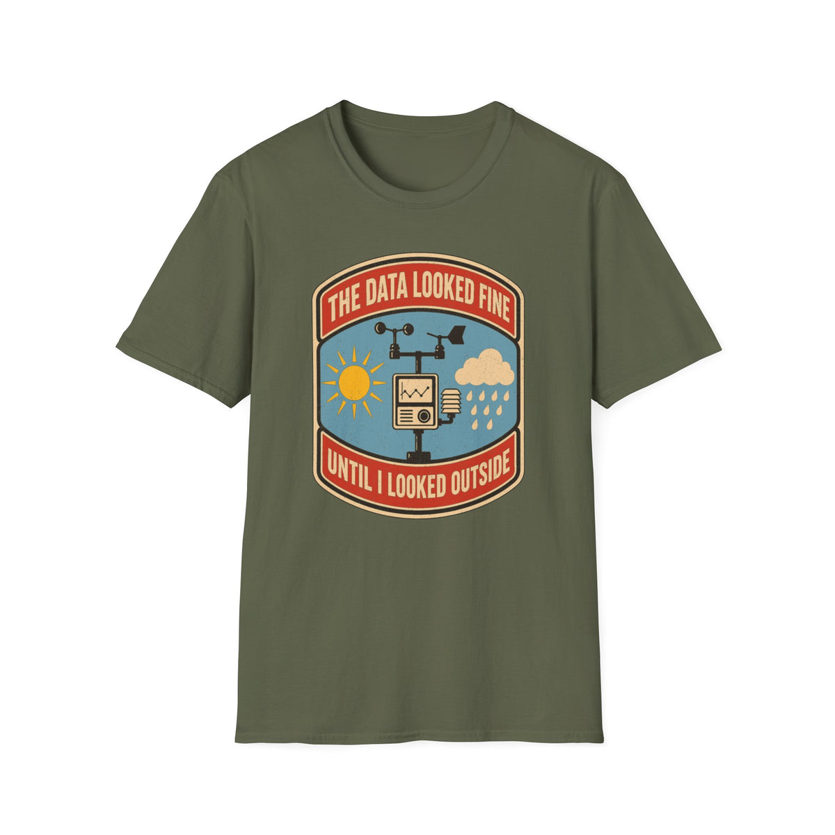 The Data Looked Fine Until I Looked Outside T-Shirt