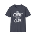 Last Contact First Clue T-Shirt