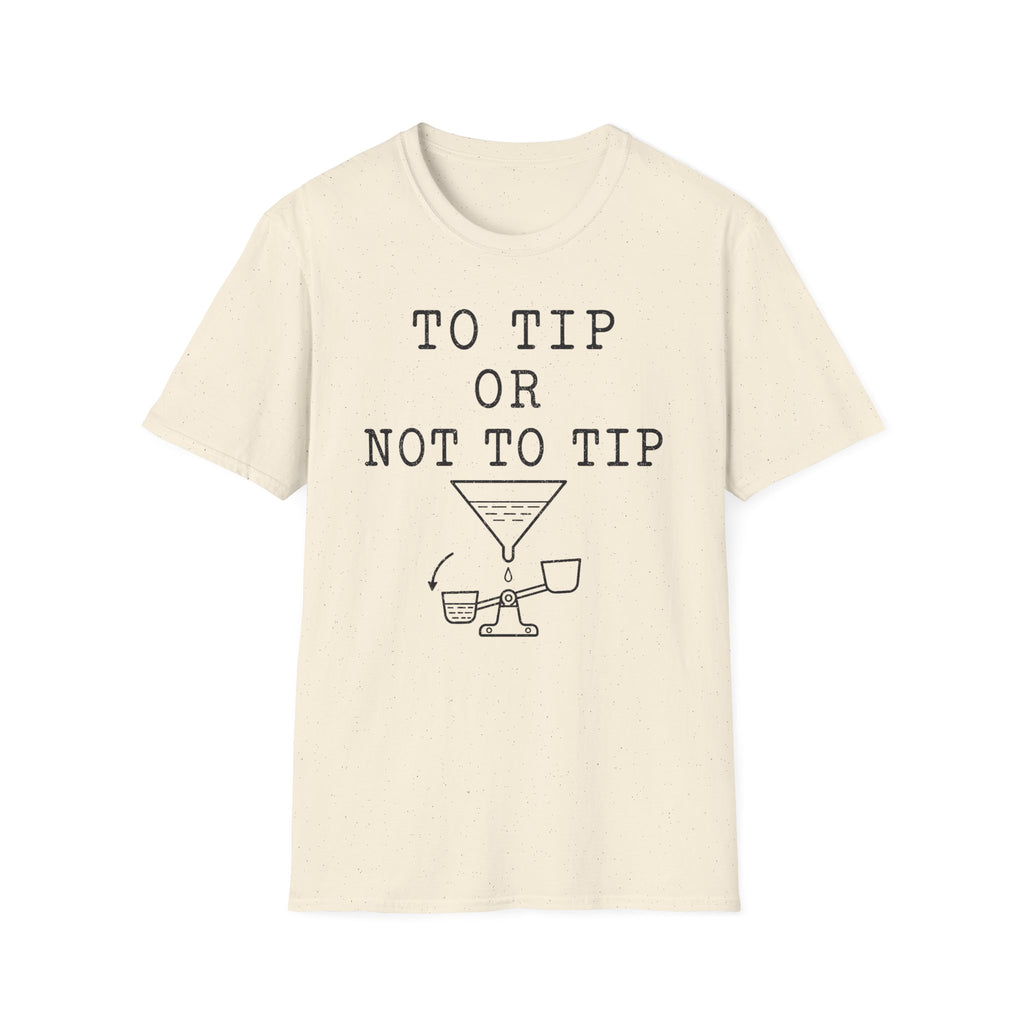 To Tip or Not to Tip T-Shirt