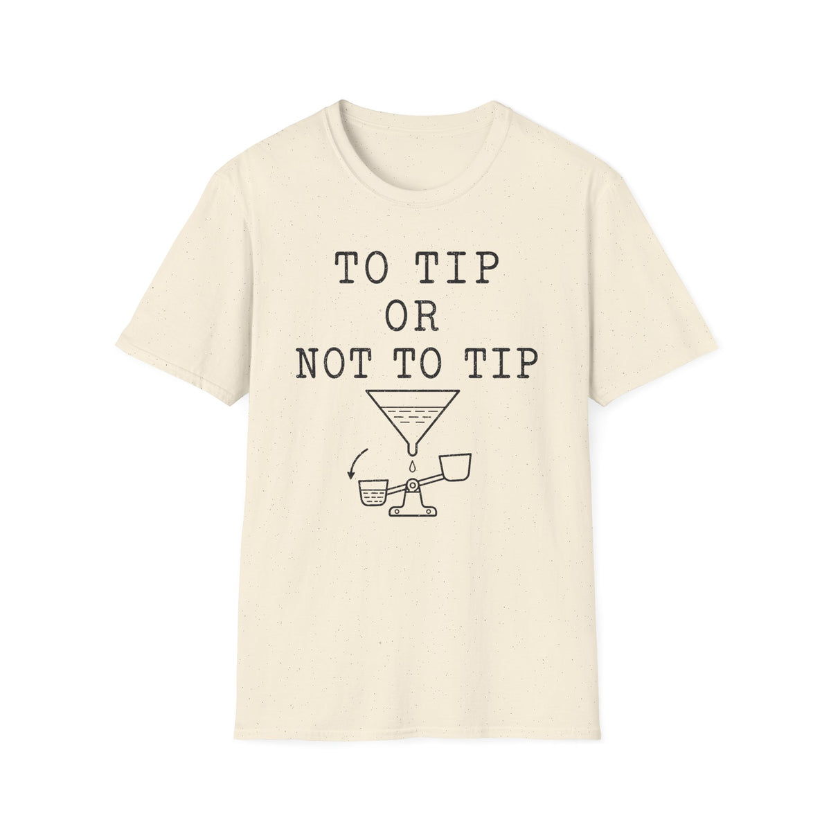 To Tip or Not to Tip T-Shirt