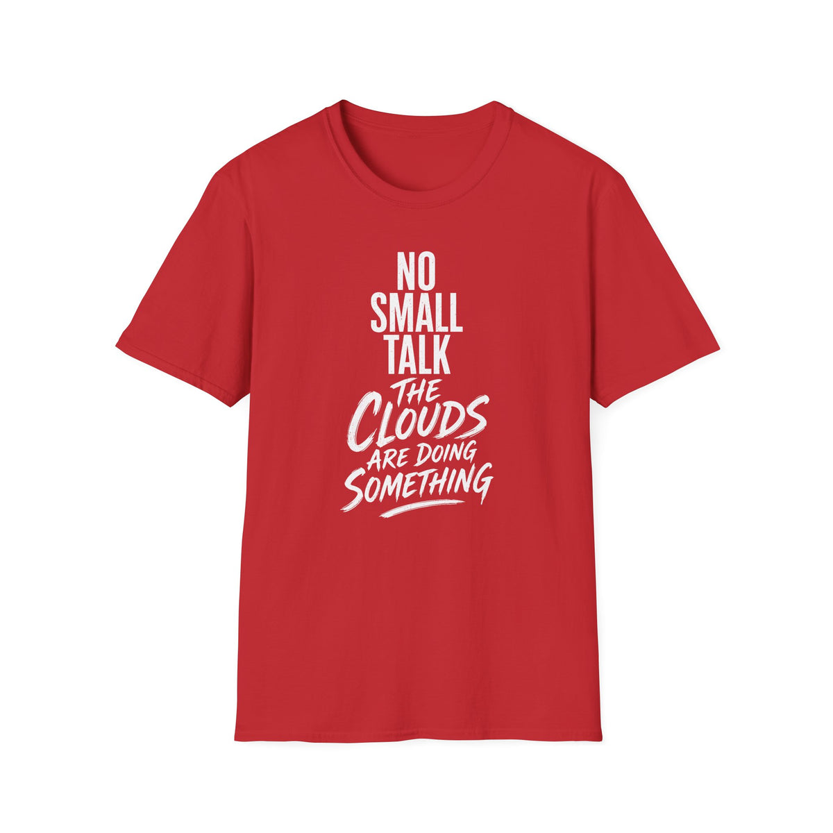 No Small Talk the Clouds Are Doing Something T-Shirt