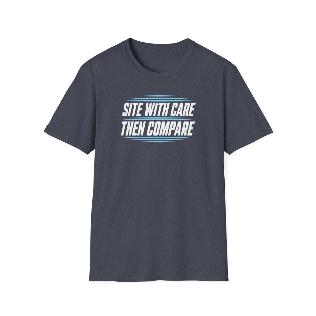 Site with Care Then Compare T-Shirt
