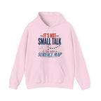 It's Not Small Talk if You Have a Surface Map Hoodie
