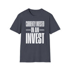 Currently Invested in an Invest T-Shirt