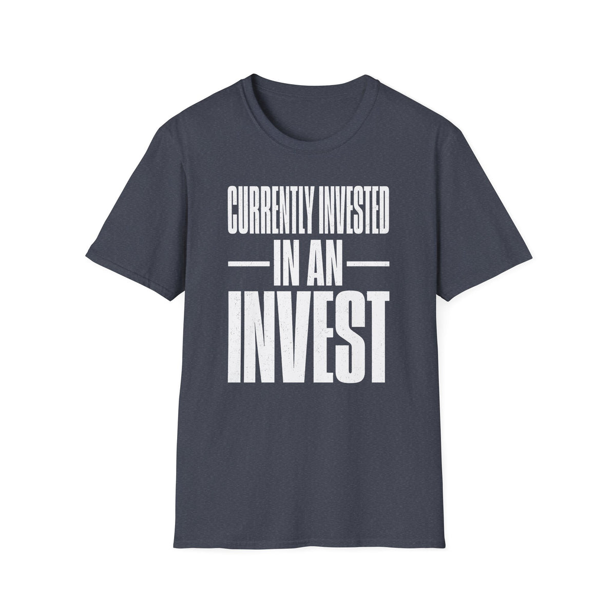 Currently Invested in an Invest T-Shirt