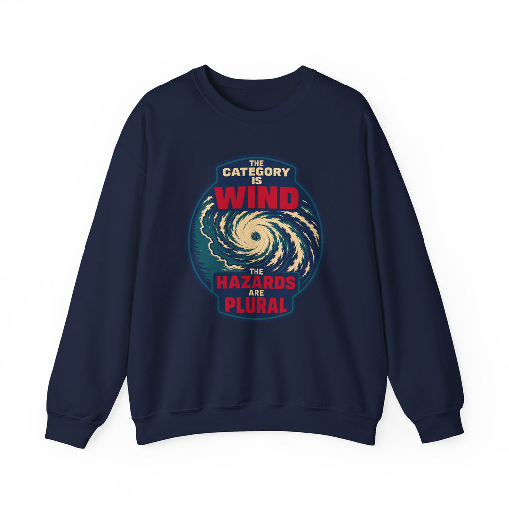 The Category Is Wind the Hazards Are Plural Crewneck