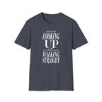 Always Looking Up Occasionally Walking Straight T-Shirt
