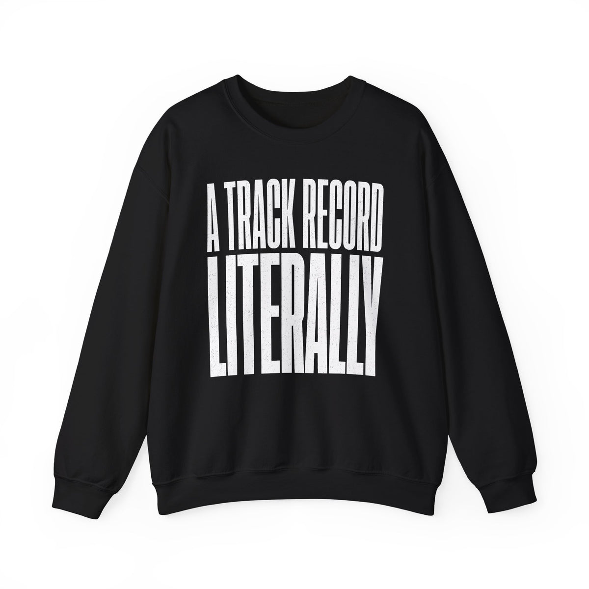 A Track Record Literally Crewneck
