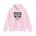 Drizzle Me This Hoodie