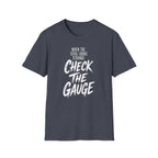 When the Total Looks Strange Check the Gauge T-Shirt