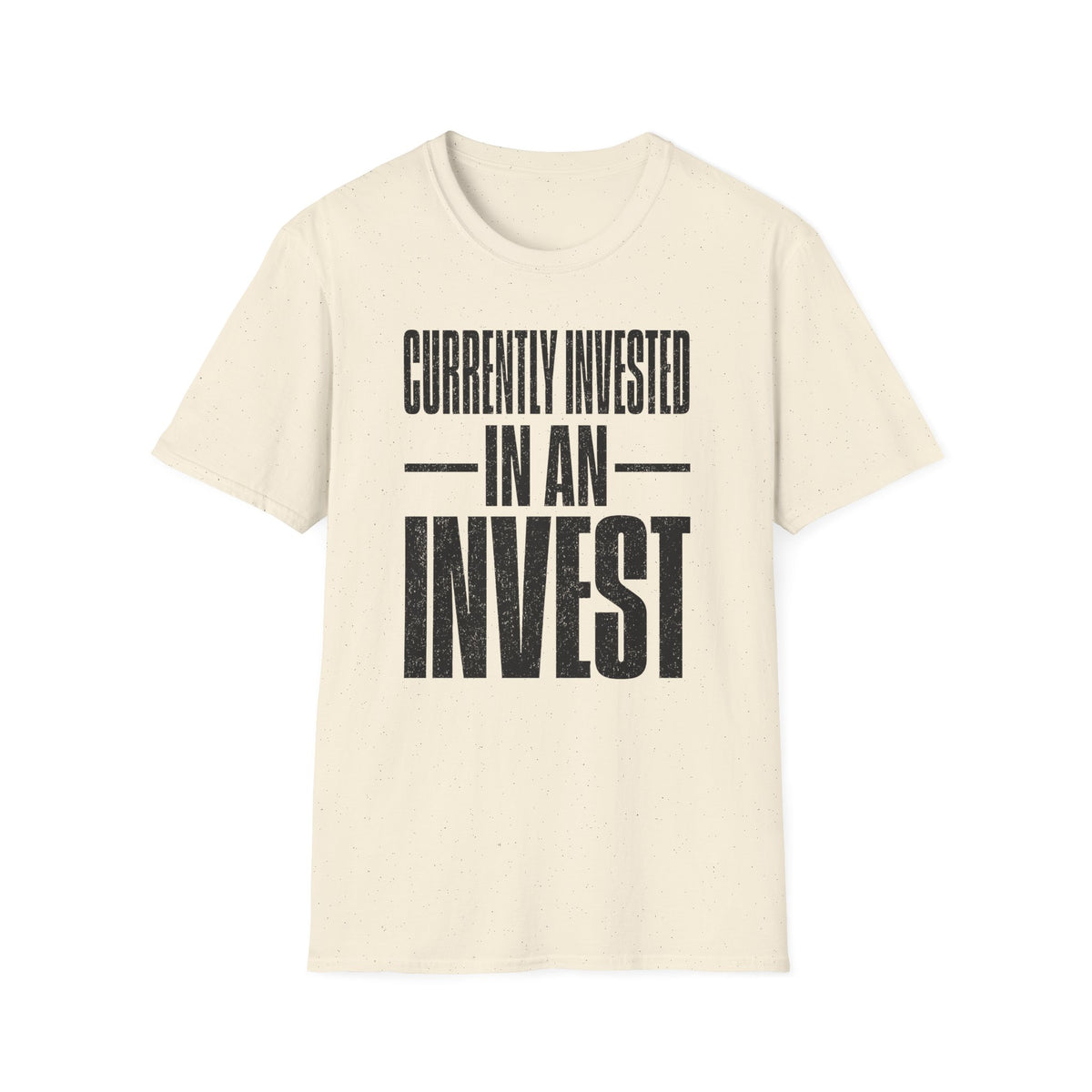 Currently Invested in an Invest T-Shirt