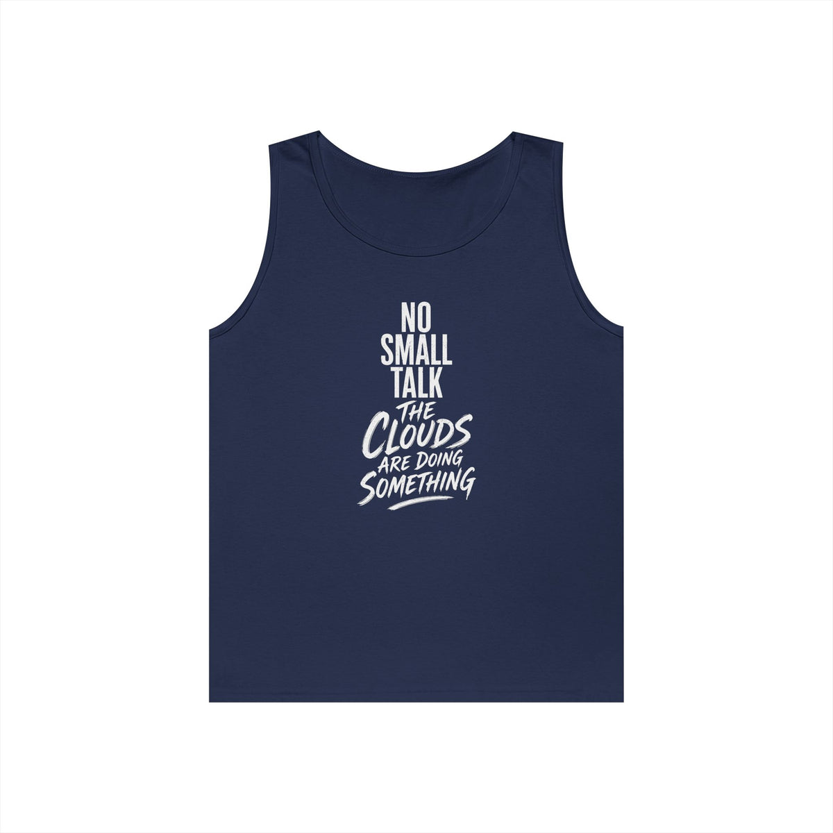 No Small Talk the Clouds Are Doing Something Tank Top