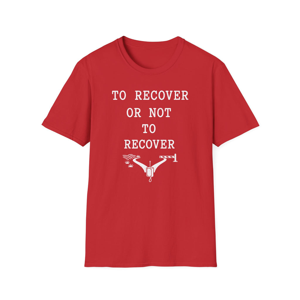 To Recover or Not to Recover T-Shirt