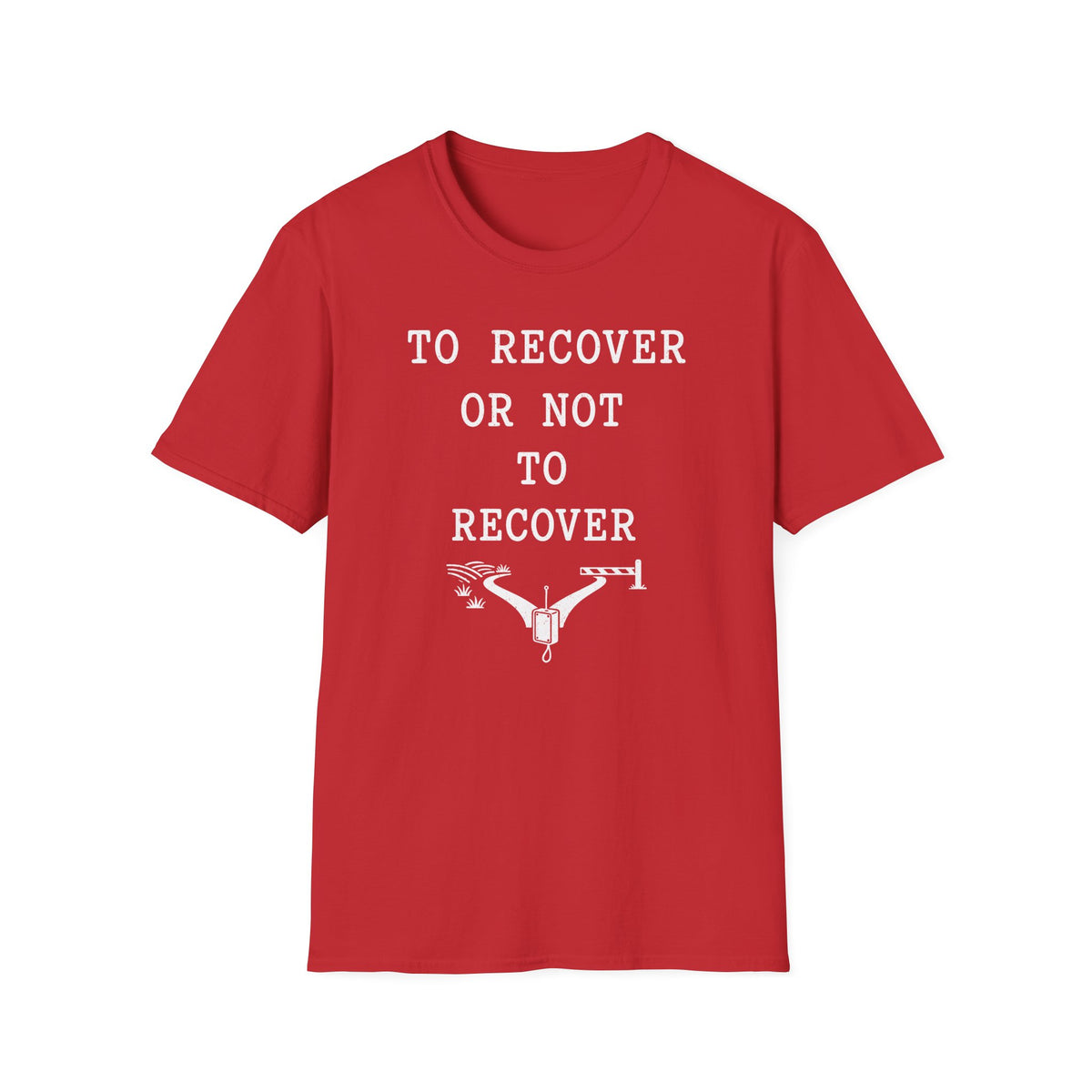 To Recover or Not to Recover T-Shirt