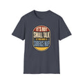 It's Not Small Talk If You Have a Surface Map T-Shirt