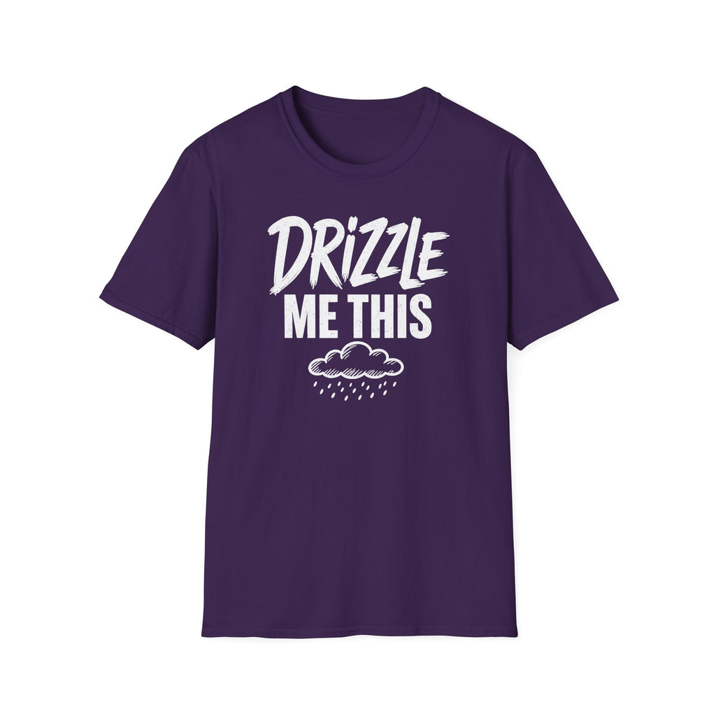 Drizzle Me This T-Shirt