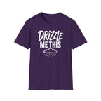 Drizzle Me This T-Shirt