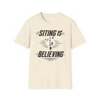 Siting Is Believing T-Shirt