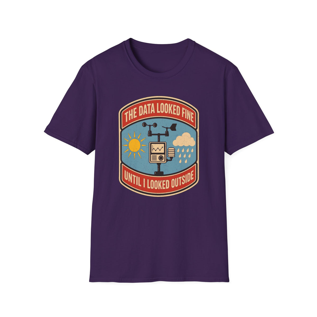 The Data Looked Fine Until I Looked Outside T-Shirt