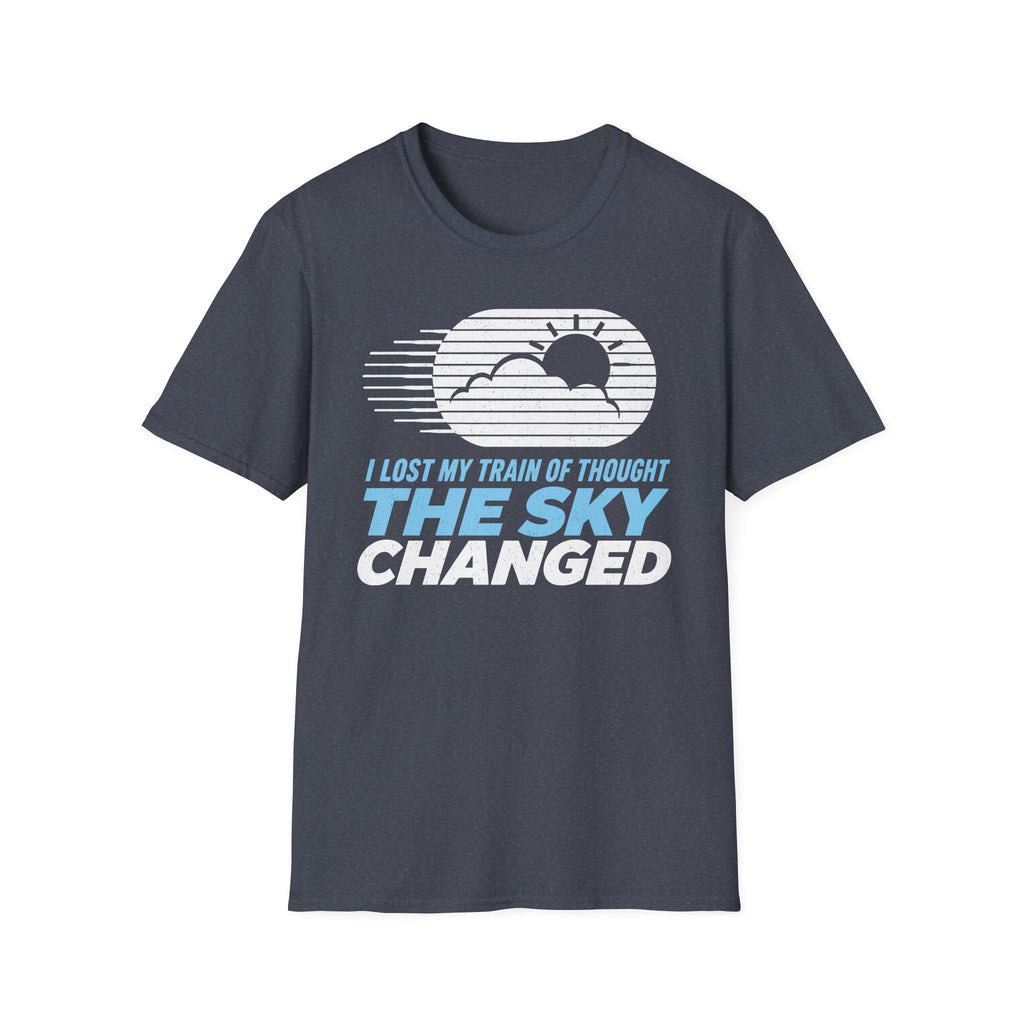 I Lost My Train of Thought The Sky Changed T-Shirt
