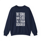 The Signal Said Close the Terrain Disagreed Crewneck
