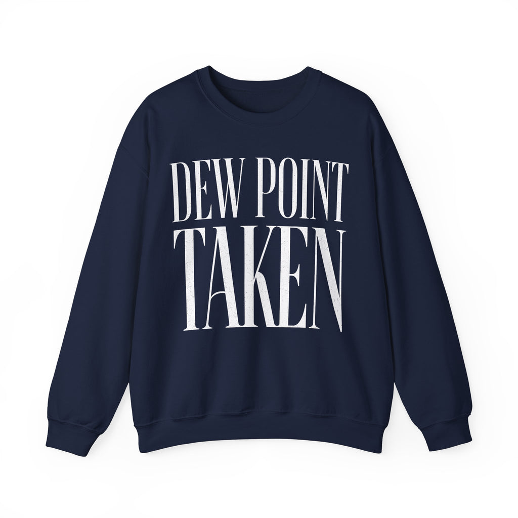 Dew Point Taken Crewneck