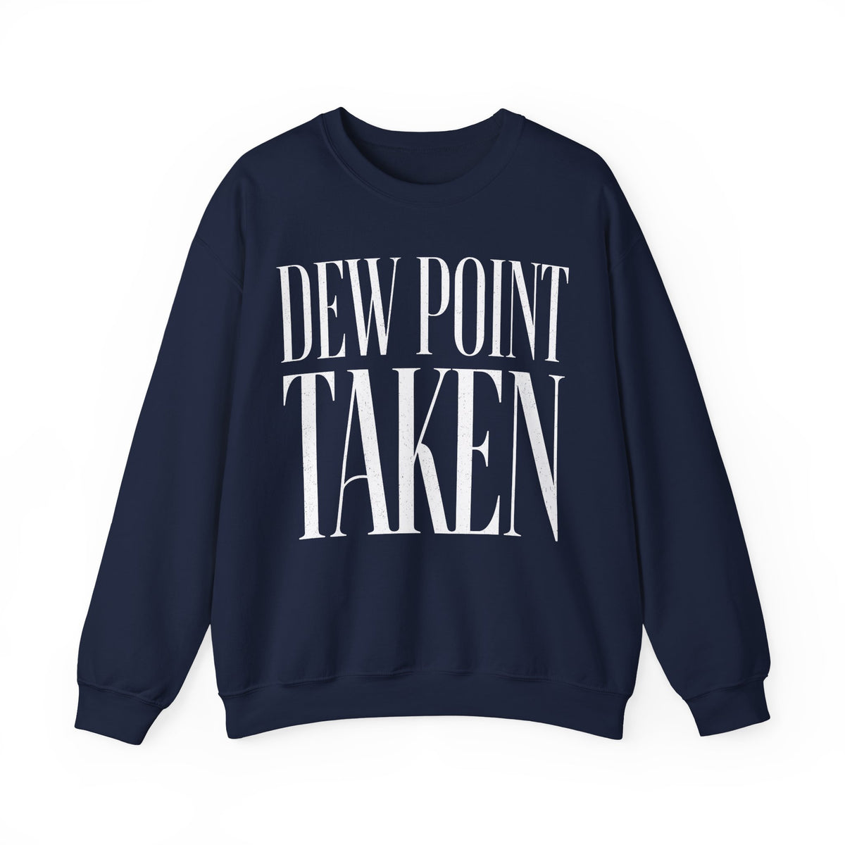 Dew Point Taken Crewneck