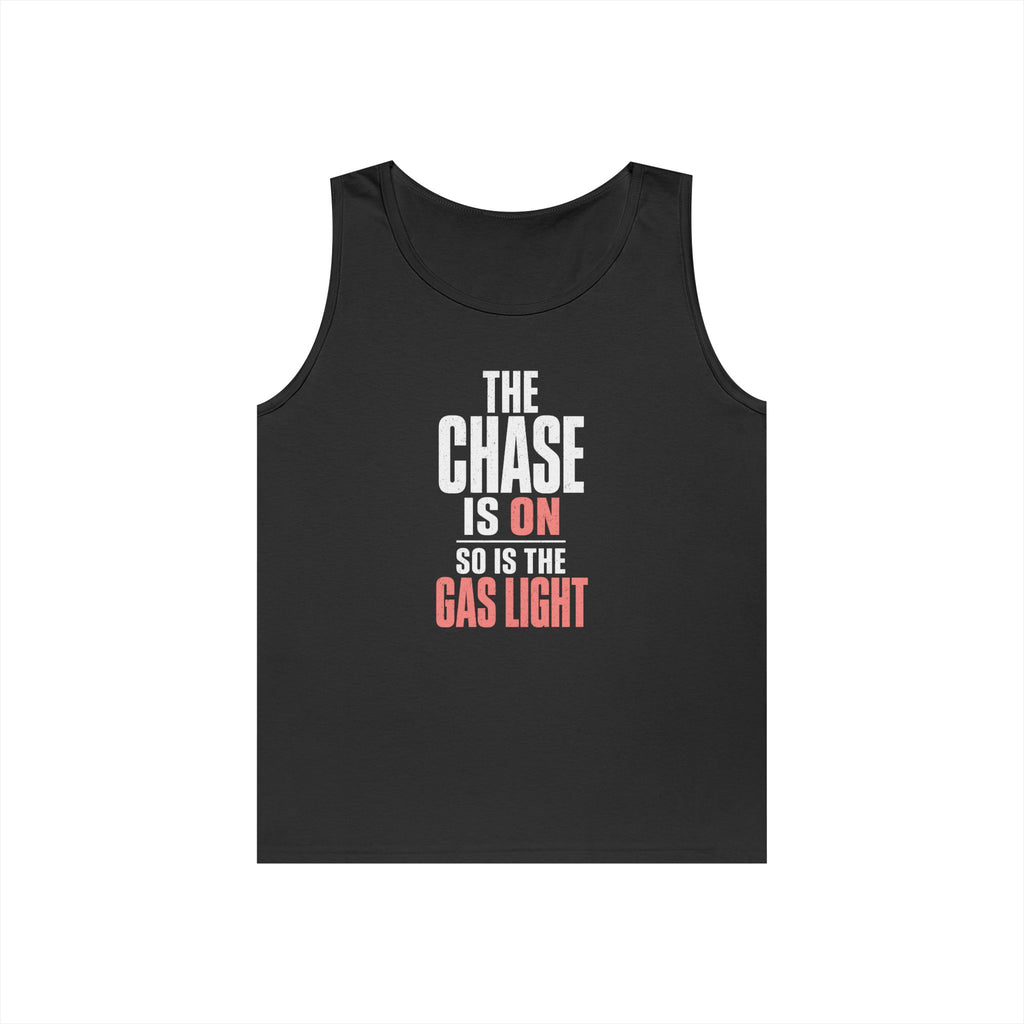 The Chase Is On, So Is the Gas Light Tank Top