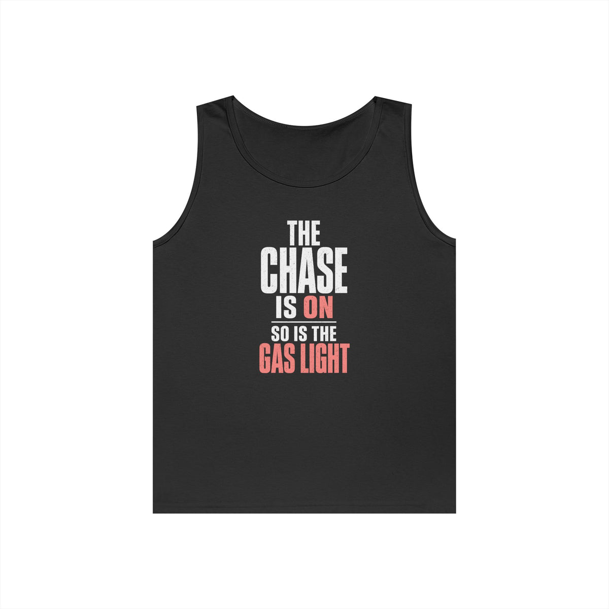 The Chase Is On, So Is the Gas Light Tank Top